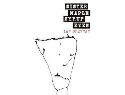 Livro Sister Maple Syrup Eyes de Ian Brennan ( Inglês )
