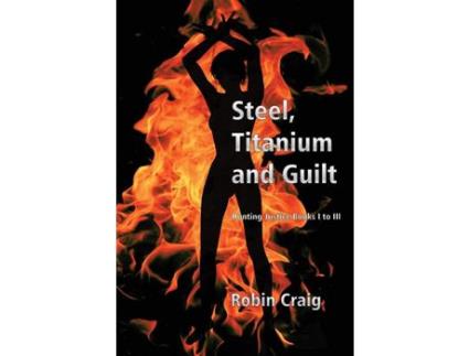Livro Steel, Titanium And Guilt de Robin Craig ( Inglês )