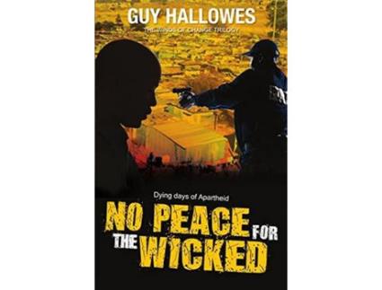 Livro No Peace For The Wicked: Dying Days Of Apartheid de Guy Hallowes ( Inglês )