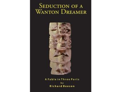 Livro Seduction Of A Wanton Dreamer: A Fable In Three Parts de Richard Beeson ( Inglês )