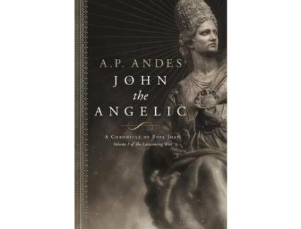 Livro John The Angelic: A Chronicle Of Pope Joan de A.P. Andes ( Inglês )