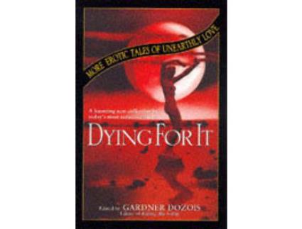 Livro Dying For It de Gardner Dozois ( Inglês )