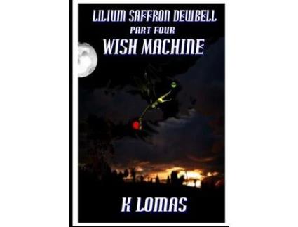Livro Lilium Saffron Dewbell: Part Four: Wish Machine de Kevin Lomas ( Inglês )
