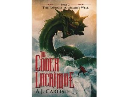 Livro The Codex Lacrimae, Part 2: The Journey To Mimir'S Well de A.J. Carlisle ( Inglês )