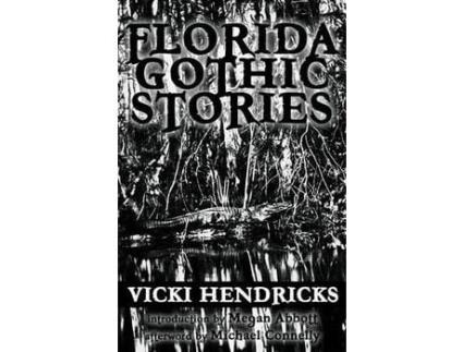 Livro Florida Gothic Stories de Vicki Hendricks ( Inglês )