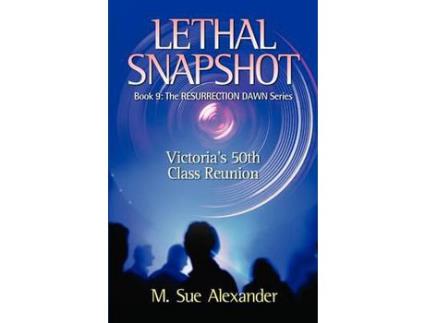 Livro Book 9 In The Resurrection Dawn Series: Lethal Snapshot de M. Sue Alexander ( Inglês )