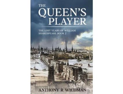 Livro The Queen'S Player: The Lost Years Of William Shakespeare Book 2 de Anthony Wildman ( Inglês )