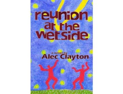 Livro Reunion At The Wetside de Alec Clayton ( Inglês )