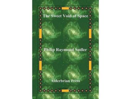 Livro The Sweet Void Of Space de Philip Raymond Sadler ( Inglês )
