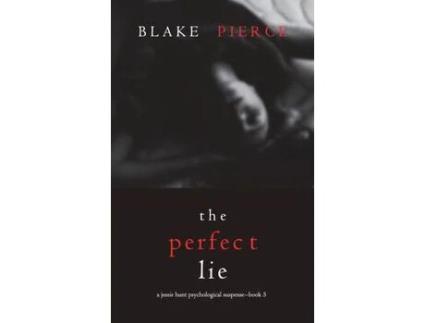 Livro The Perfect Lie (A Jessie Hunt Psychological Suspense Thriller-Book Five) de Blake Pierce ( Inglês )