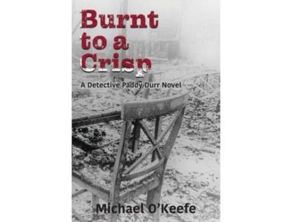 Livro Burnt To A Crisp-A Detective Paddy Durr Novel, Book 3 de Michael O'Keefe ( Inglês )