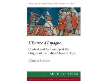 Livro L'Entree D'Espagne: Context And Authorship At The Origins Of The Italian Chivalric Epic de Claudia Boscolo ( Inglês )