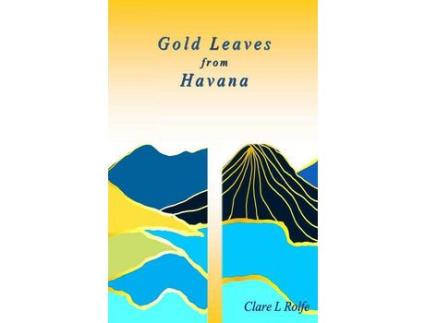 Livro Gold Leaves From Havana de Clare Rolfe ( Inglês )