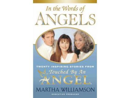 Livro In The Words Of Angels: Twenty Inspiring Stories From Touched By An Angel de Martha Williamson ( Inglês )