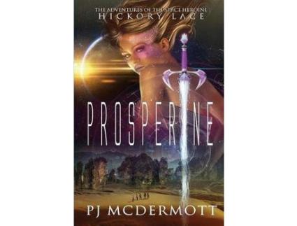 Livro Prosperine: The Adventures Of The Space Heroine Hickory Lace de PJ McDermott ( Inglês )