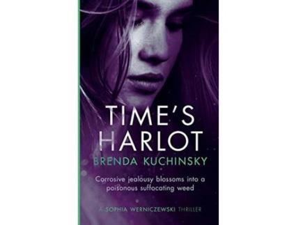 Livro Time'S Harlot: Corrosive Jealousy Blossoms Into A Poisonous Suffocating Weed de Brenda Kuchinsky ( Inglês )