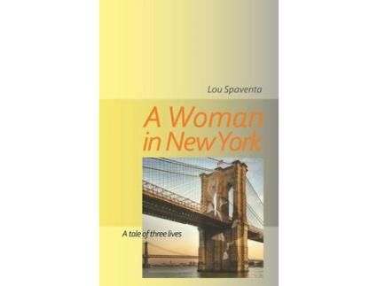Livro A Woman In New York: A Tale Of Three Lives de Louis J Spaventa ( Inglês )