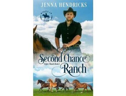 Livro Second Chance Ranch: Clean &Amp; Wholesome Cowboy Romance de J.L. Hendricks ( Inglês )