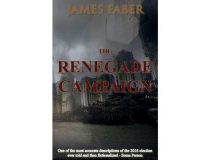 Livro The Renegade Campaign de James Faber ( Inglês )