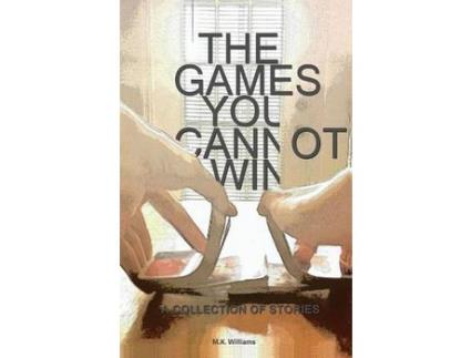 Livro The Games You Cannot Win de M.K. Williams ( Inglês )