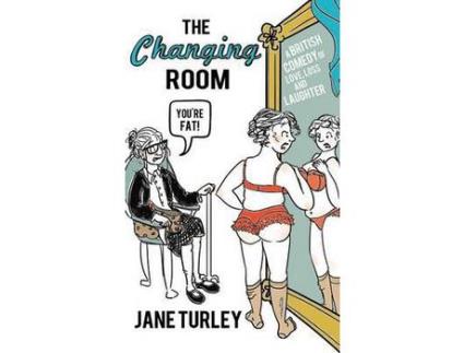 Livro The Changing Room: A British Comedy Of Love, Loss And Laughter de Jane Turley ( Inglês )