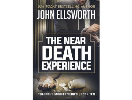 Livro The Near Death Experience : Thaddeus Murfee Legal Thriller Series Book Ten de John Ellsworth ( Inglês )