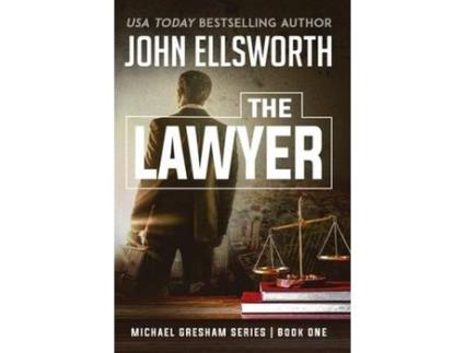 Livro The Lawyer: Michael Gresham Legal Thriller Series Book One de John Ellsworth ( Inglês )