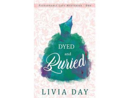 Livro Dyed And Buried de Livia Day ( Inglês )