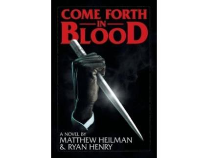Livro Come Forth In Blood de Matthew Heilman ( Inglês )