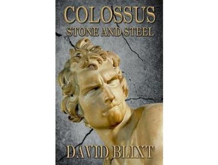Livro Colossus: Stone And Steel de David Blixt ( Inglês )