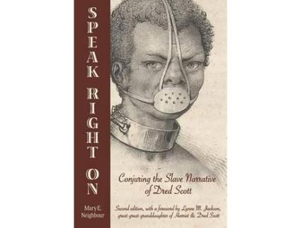 Livro Speak Right On: Conjuring The Slave Narrative Of Dred Scott de Mary E. Neighbour ( Inglês )