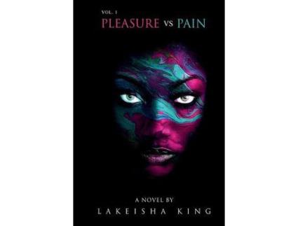 Livro Pleasure Vs Pain Vol. 1 de Lakeisha King ( Inglês )
