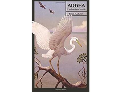 Livro Ardea: A Philosophical Novella de Freya Mathews ( Inglês )