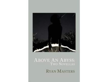 Livro Above An Abyss: Two Novellas de Ryan Masters ( Inglês )