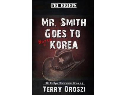 Livro Mr. Smith Goes To North Korea de Terry Oroszi ( Inglês )