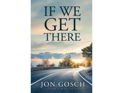 Livro If We Get There de Jon Gosch ( Inglês )