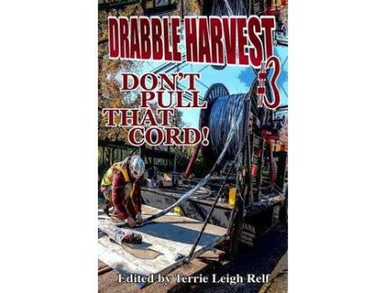 Livro Drabble Harvest #3:  Don'T Pull That Cord! de Terrie Leigh Relf ( Inglês )