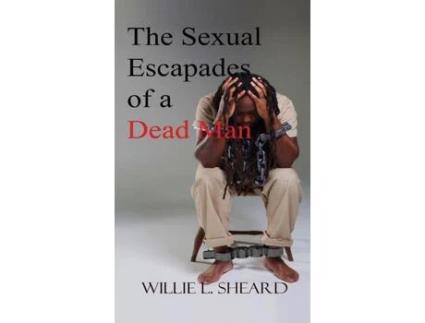 Livro Sexual Escapades Of A Dead Man de Willie L. Sheard ( Inglês )