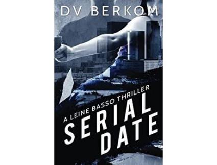 Livro Serial Date: A Leine Basso Thriller de D.V. Berkom ( Inglês )