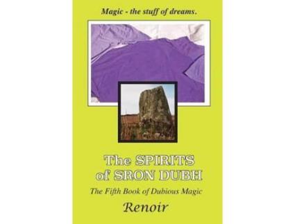 Livro The Spirits Of Sron Dubh: The Fifth Book Of Dubious Magic de Renoir ( Inglês )