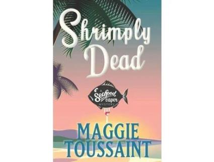 Livro Shrimply Dead de Maggie Toussaint ( Inglês )