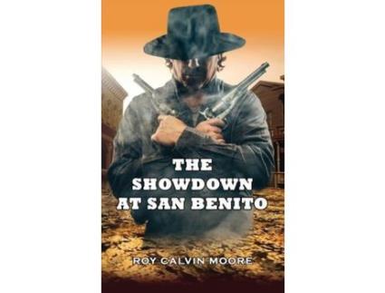 Livro The Showdown At San Benito de Roy Calvin Moore ( Inglês )