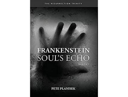 Livro Frankenstein Soul'S Echo : (Book 2 Of 3) The Resurrection Trinity de Pete Planisek ( Inglês )