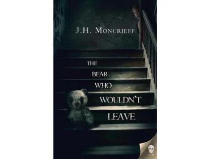 Livro The Bear Who Wouldn'T Leave de J.H. Moncrieff ( Inglês )