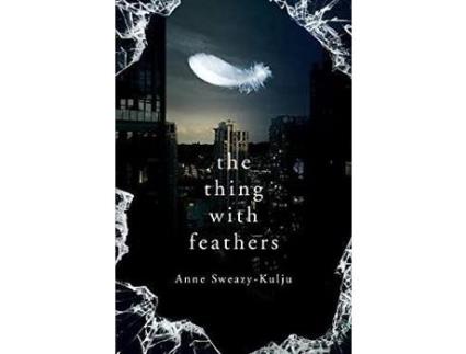 Livro The Thing With Feathers de Anne Sweazy-Kulju ( Inglês )