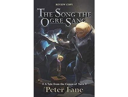 Livro The Song The Ogre Sang: A Tale From The Canon Of Tarn de Peter Fane ( Inglês )