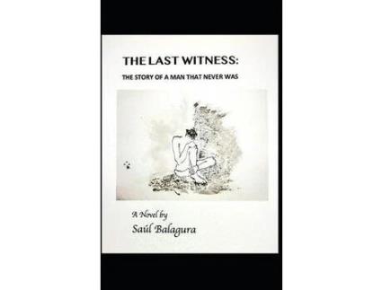 Livro The Last Witness: The Story Of A Man That Never Was de Saul Balagura ( Inglês )
