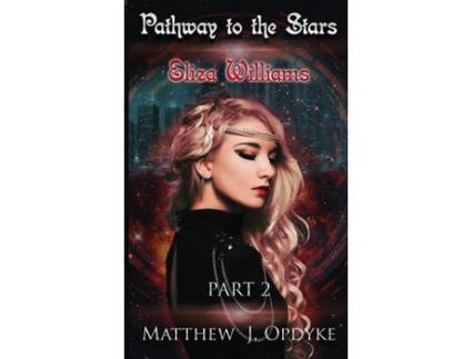 Livro Pathway To The Stars: Part 2, Eliza Williams de Matthew J Opdyke ( Inglês )