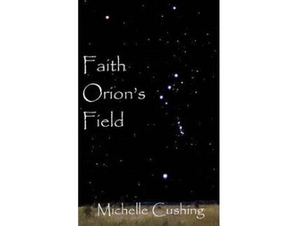 Livro Faith Orion'S Field de Michelle Cushing ( Inglês )