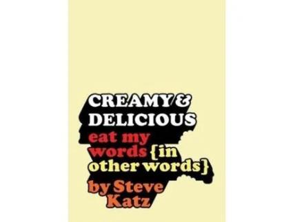 Livro Creamy And Delicious: Eat My Words (In Other Words) de Steve Katz ( Inglês )